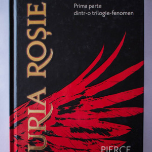 Pierce Brown - Furia Rosie (prima parte a trilogiei Furia Rosie) (editie hardcover)