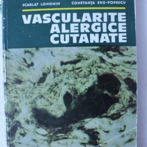 Scarlat Longhin, Constanta Ene-Popescu - Vascularite alergice cutanate