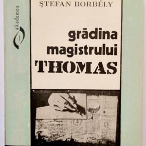 Stefan Borbely - Gradina magistrului Thomas (eseuri)