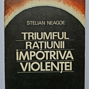 Stelian Neagoe - Triumful ratiunii impotriva violentei. Viata universitara ieseana interbelica