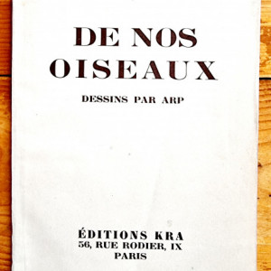 Tristan Tzara - De nos oiseaux. Poemes. Dessins par Arp (editie princeps, interbelica, in limba franceza)