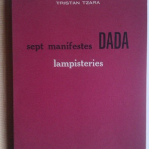 Tristan Tzara - Sept manifests Dada. Lampisteries (cu autograful lui Gh. Dinu/Stephan Roll)