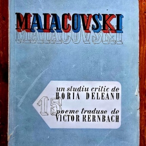 V. Maiacovski (V. Maiakovski) - 15 poeme traduse de Victor Kernbach. Un studiu critic de Horia Deleanu