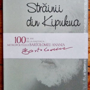 Valeriu Anania - Strainii din Kipukua (editie hardcover)
