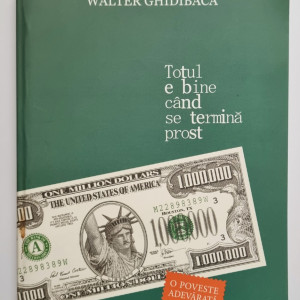 Walter Ghidibaca - Totul e bine cand se termina prost