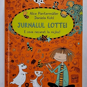 Alice Pantermuller, Daniela Kohl - Jurnalul Lottei. E ceva necurat la mijloc! (editie hardcover)