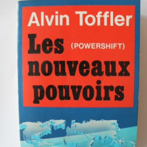 Alvin Toffler - Les nouveaux pouvoirs