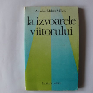 Amadou-Mahtar M`Bow - La izvoarele viitorului