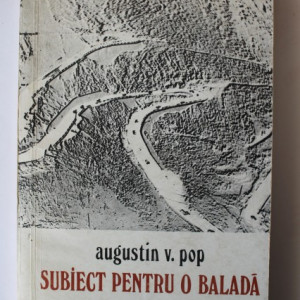 Augustin V. Pop - Subiect pentru o balada