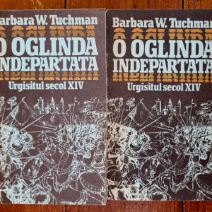 Barbara W. Tuchman - O oglinda indepartata. Urgisitul secol XIV (2 vol.)