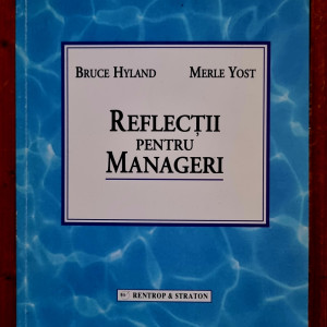 Bruce Hyland, Merle Yost - Reflectii pentru manageri