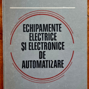 C. Nitu, I. Matlac, C. Festila - Echipamente electrice si electronice de automatizare (editie hardcover)