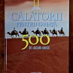 Calatorii pentru o viata. 500 de locuri unice (nr. 2) (editie hardcover)