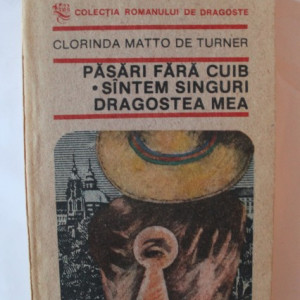 Clorinda Matto De Turner - Pasari fara cuib. Suntem singuri, dragostea mea