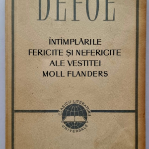 Daniel Defoe - Intamplarile fericite si nefericite ale vestitei Moll Flanders