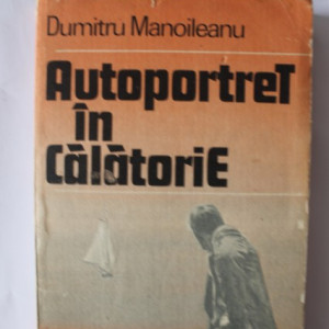 Dumitru Manoileanu - Autoportret in calatorie