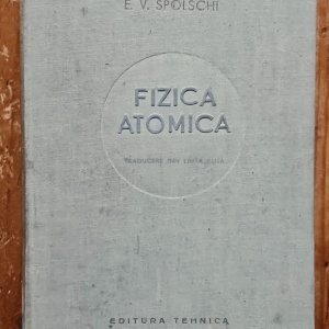 E. V. Spolschi - Fizica atomica (editie hardcover)