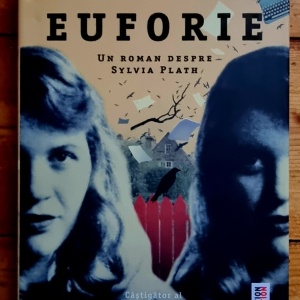Elin Cullhed - Euforie. Un roman despre Sylvia Plath (editie hardcover)