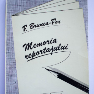 F. Brunea-Fox - Memoria reportajului