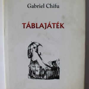 Gabriel Chifu - Tablajatek (editie hardcover, in limba maghiara)