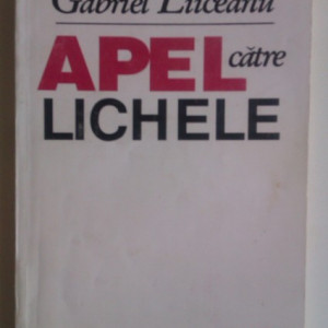 Gabriel Liiceanu - Apel catre lichele