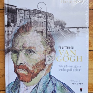 Gloria Fossi - Pe urmele lui Van Gogh. Viata artistului, vazuta prin fotografii si picturi (editie hardcover)