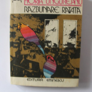 Horia Ungureanu - Razbunare ratata