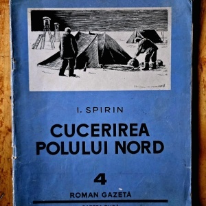 I. Spirin - Cucerirea Polului Nord (roman gazeta)