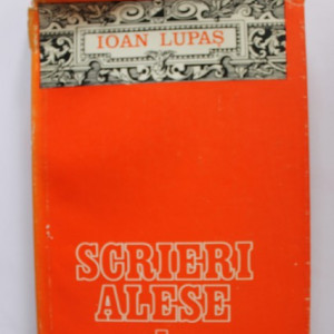 Ioan Lupas - Scrieri alese (vol.I, editie hardcover)