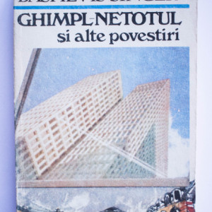 Isaac Bashevis-Singer - Ghimpl-netotul si alte povestiri