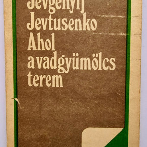 Jevgenyij Jevtusenko - Ahol a vadgyumolcs terem
