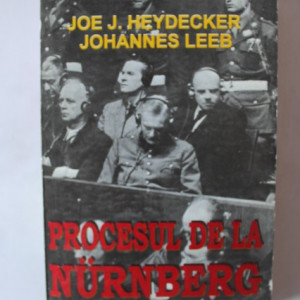 Joe Heydecker, Johannes Leeb - Procesul de la Nurnberg (editie necenzurata)