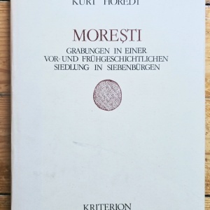 Kurt Horedt - Moresti. Grabungen in einer vor- und fruhgeschichtlichen Siedlung in Siebenburger (editie hardcover)