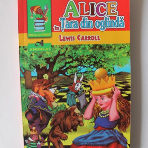 Lewis Carroll - Alice in Tara din Oglinda