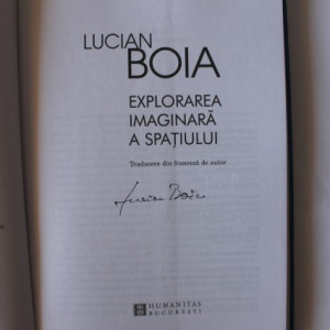 Lucian Boia - Explorarea imaginara a spatiului (cu autograf) - Img 2
