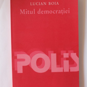 Lucian Boia - Mitul democratiei