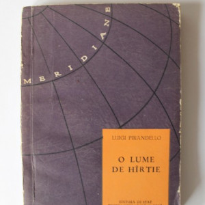 Luigi Pirandello - O lumea de hartie