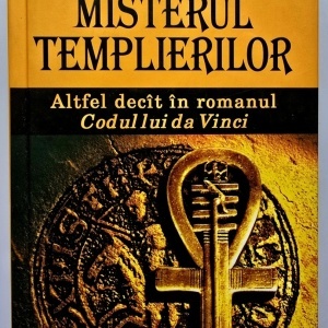 Lynn Picknett, Clive Prince - Misterul templierilor. Altfel decat in romanul ”Codul lui da Vinci” (editie hardcover)