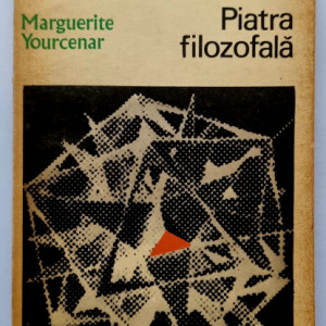 Marguerite Yourcenar - Piatra filozofala