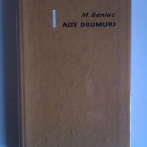 Mihai Beniuc - Alte drumuri (editie hardcover)