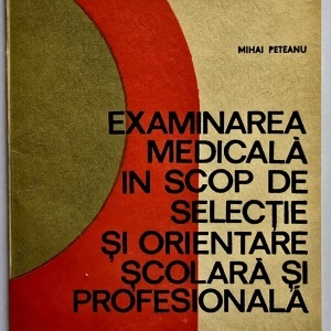 Mihai Peteanu - Examinarea medicala in scop de selectie si orientare scolara si profesionala