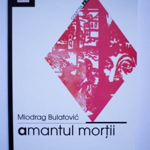 Miodrag Bulatovic - Amantul mortii