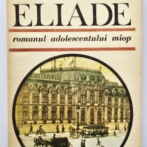 Mircea Eliade - Romanul adolescentului miop