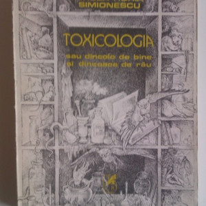 Mircea Horia Simionescu - Toxicologia sau dincolo de bine si dincoace de rau