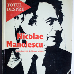 Mircea Mihaies (ed.) - Totul despre Nicolae Manolescu