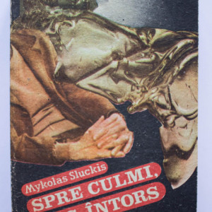 Mykolas Sluckis - Spre culmi, dus-intors