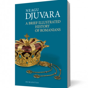 Neagu Djuvara - A Brief Illustrated History of Romanians (editie in limba engleza, cu autograf)
