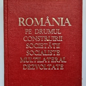 Nicolae Ceausescu - Romania pe drumul construirii societatii socialiste multilateral dezvoltate. Vol. V: Rapoarte, cuvantari, articole - iulie 1970 - mai 1971 (editie hardcover)