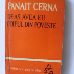 Panait Cerna - De-as avea eu coiful din poveste