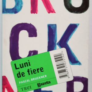 Pascal Bruckner - Luni de fiere